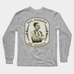 Real Strongmen Are Feminists Long Sleeve T-Shirt